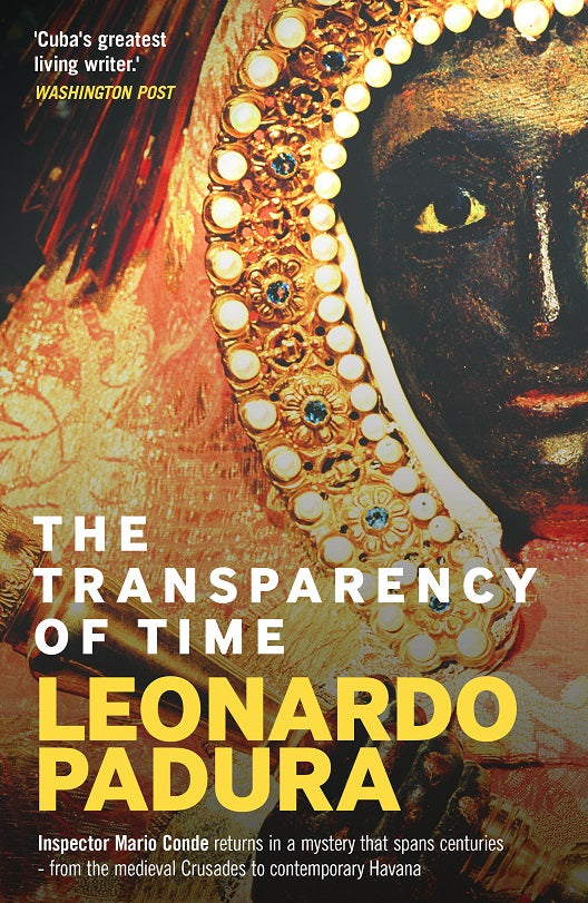 Leonardo Padura - The Transparency of Time